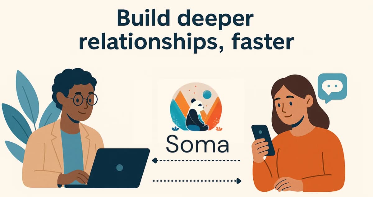 Soma: Deeper relationships faster